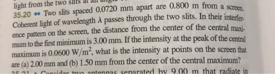 0.800 m from a screen. light from the two slits al all W U II 35.20 – Two slits spaced 0.0720 mm apart are 0.800 m from a Coh