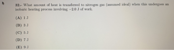 32.- What amount of heat is transferred to nitrogen gas (assumed ideal) when this undergoes an isobaric heating process invol