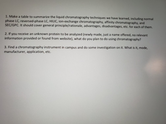 1. Make a table to summarize the liquid chromatography techniques we have learned, including normal phase LC, reversed-phase