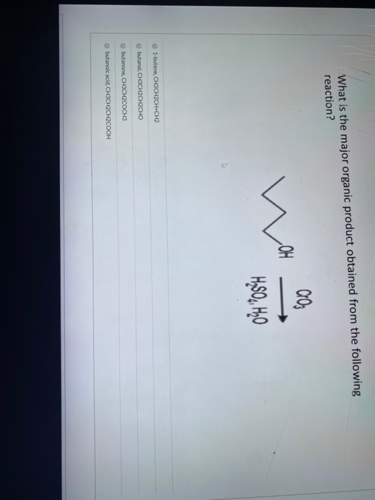 What is the major organic product obtained from the following reaction? CO; OH H$0, HhO 1-butene, CH3CH2CH-CH2 butanal,CH3CH2