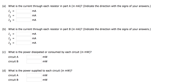 (a) What is the current through each resistor in part A (in mA)? (Indicate the direction with the signs of your answers.) 12