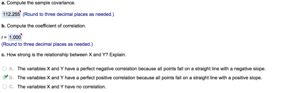 a. Compute the sample covariance. 112.255 (Round to three decimal places as needed.) b. Compute the coefficient of correlatio