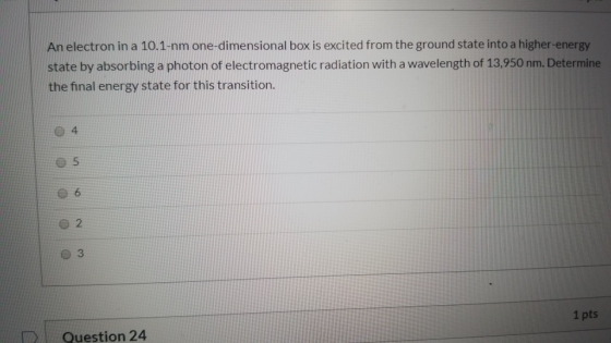 An electron in a 10.1-nm one-dimensional box is excited from the ground state into a higher-energy state by absorbing a photo