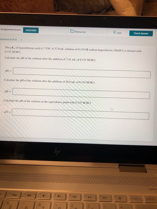 Assignment Score: 3450/5000 Resources 9 Hint Check Answer Question 8 of11 The pK, of hypochlorous acid is 7.530. A 57.0 ml. s