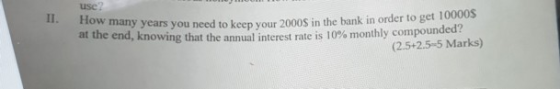 use? II. How many years you need to ko y years you need to keep your 2000S in the bank in order to get 100005 at the end, kno