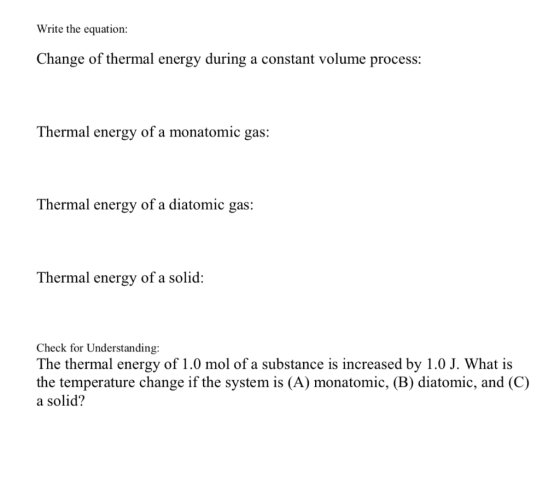 Write the equation: Change of thermal energy during a constant volume process: Thermal energy of a monatomic gas: Thermal ene
