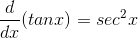 \frac{d}{dx}(tanx)=sec^{2}x