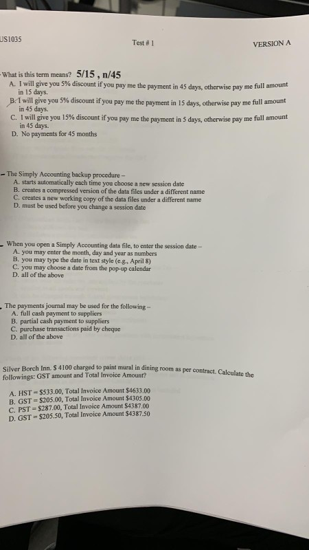 US1035 Test #1 VERSION A - What is this term means? 5/15, n/45 A. I will give you 5% discount if you pay me the payment in 45