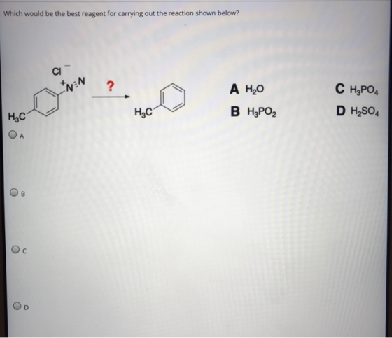 Which would be the best reagent for carrying out the reaction shown below? TN- АН,0 в Н,РО, С н,РО, DH,SO,