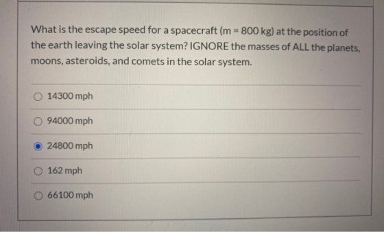 What is the escape speed for a spacecraft (m = 800 kg) at the position of the earth leaving the solar system? IGNORE the mass