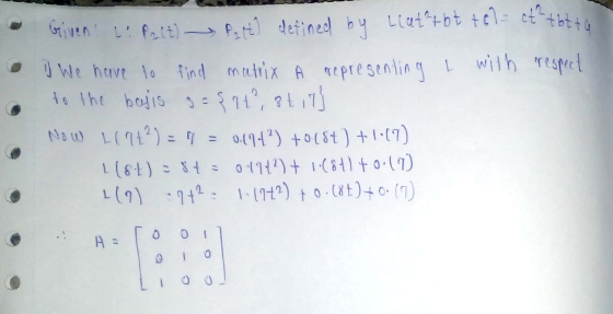 Given! LiP2 (t) Palt defined by Llat²tbt tol ct tbt ta • We have to find matrix A representing t with respect to the basis g=