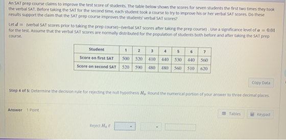 An SAT prep course claims to improve the test score of students. The table below shows the scores for seven students the firs