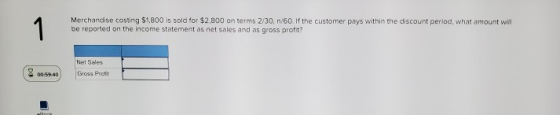 Merchandise costing $1,800 is sold for $2,800 on terms 2/30, n/60. If the customer pays within the discount period, what amou