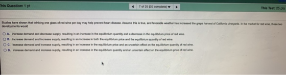 This Question: 1 pt 7 of 25 20 complete This Test: 25 pts Studies have shown that drinking one glass of red wine per day may