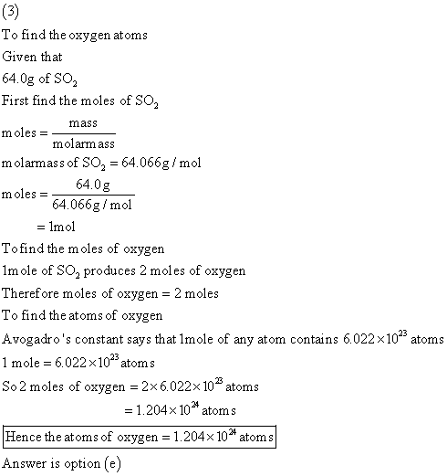 (3) To find the oxygen atoms Given that 64.0g of So, First find the moles of So, mass moles = molarm ass molarmass of SO, = 6