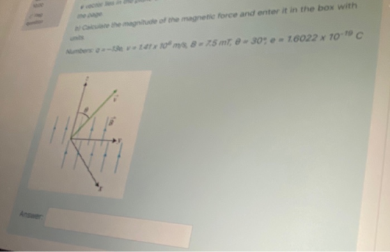 magnitude of the magnetie force and enter it in the box with Nude -41x10 m 8-25 mt, 8-30 = 1.6022 x 10-19 C