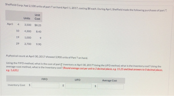 Sheffield Corp. had 2,100 units of part T on hand April 1, 2017, costing $8 each. During April, Sheffield made the following