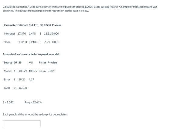 Calculated Numeric: A used car salesman wants to explain car price ($1,000s) using car age (years). A sample of midsized seda