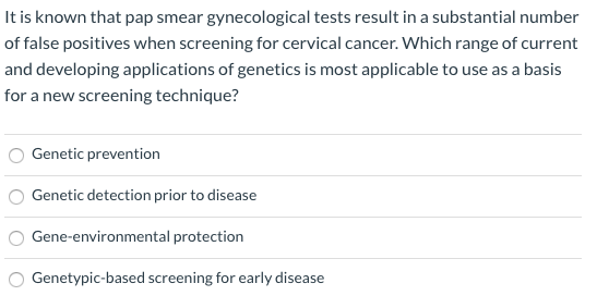 It is known that pap smear gynecological tests result in a substantial number of false positives when screening for cervical