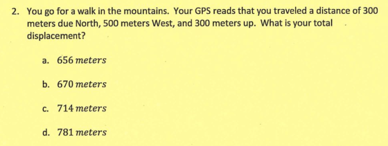 You go for a walk in the mountains. Your GPS reads