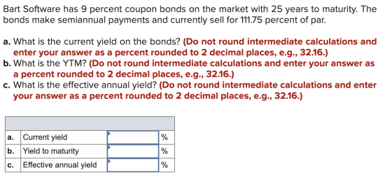 Bart Software has 9 percent coupon bonds on the market with 25 years to maturity. The bonds make semiannual payments and curr