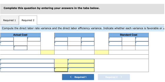 Complete this question by entering your answers in the tabs below. Required 1 Required 2. Compute the direct labor rate varia
