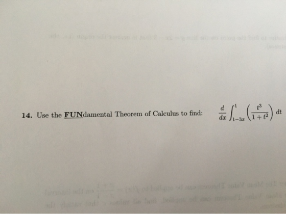 dt 14. Use the FUNdamental Theorem of Calculus to find: dar + t2 3r