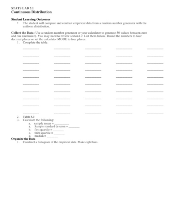 STATS LAB 5.1 Continuous Distribution Student Learning Outcomes The student will compare and contrast empirical data from a r