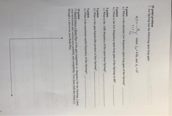 35 point problem 7. An OpAmp has the following open loop gain: AS) where - 4 Hz, and A, -10 5 points a.) What is the absolute
