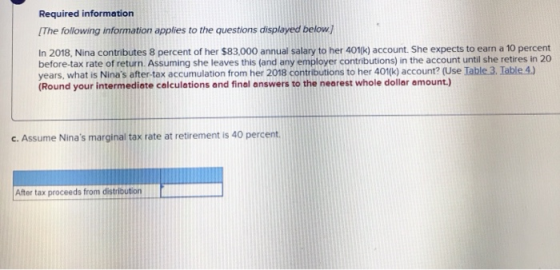 Required information The following information applies to the questions displaved below In 2018, Nina contributes 8 percent o