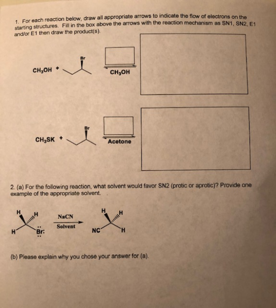 - For each reaction below, draw all appropriate arrows to indicate the flow of electron starting structures. Fill in the box