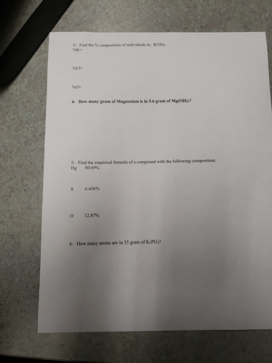 3- Find the %K- composition of individuals in, KCIOS. %CI= %OF 4- How many gram of Magnesium is in 5.6 gram of Mg(OH)2? 5. Fi