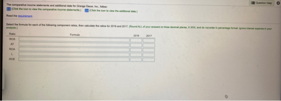 = Question Help o The comparative Income sements and editional data for Grange Decor, in follow M(Click the loon to view the