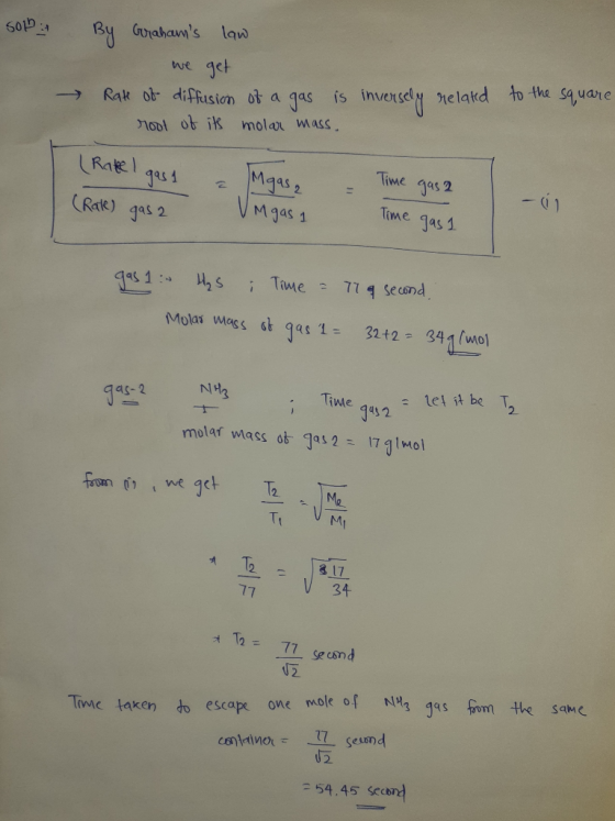 Sop By Grahams law we get Rate of diffusion of a gas is inversely related root of its molar mass. → to the square (Rakel gas