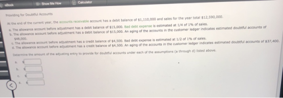 Providing for Doubtful Accounts At the end of the current year, the accounts receivable account has a debit balance of $1,110
