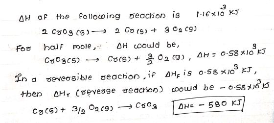 AH of the following geachon is 1.16X10 KJ 2 C903 (5) 2 colgo + 30209) for half mole, OH wowd be, COO365) — Co(s) + 302 g), OH