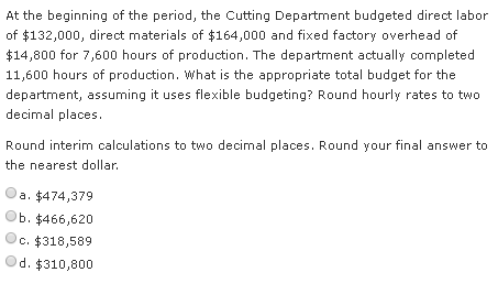 At the beginning of the period, the Cutting Department budgeted direct labor of $132,000, direct materials of $164,000 and fi