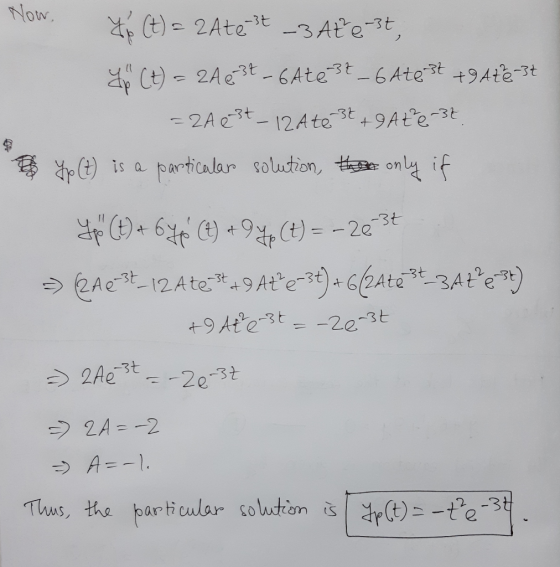 Now, Yo (t) = 2Atest -3 Ate-3t, (t) = 2A e 3t – 6Ate 3 – 6Atest 9 Ateit = 2A 03t 12 Ate 3t + 9 Ate 3 Yp (t) is a particular s