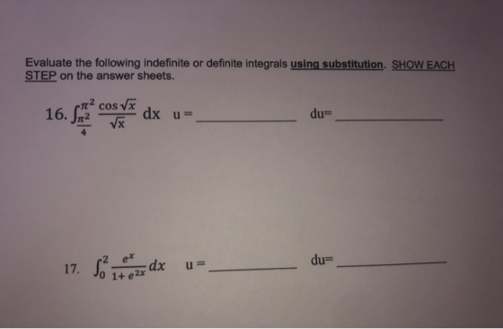 Evaluate the following indefinite or definite integrals using substitution. SHOW EACH STEP on the answer sheets. 16. Sa com a