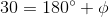 30= 180^{\circ}+\phi