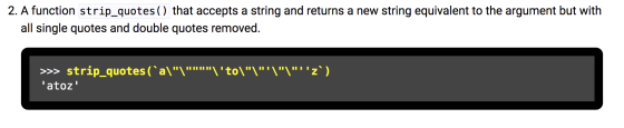 2. A function strip_quotes () that accepts a string and returns a new string equivalent to the argument but with all single q