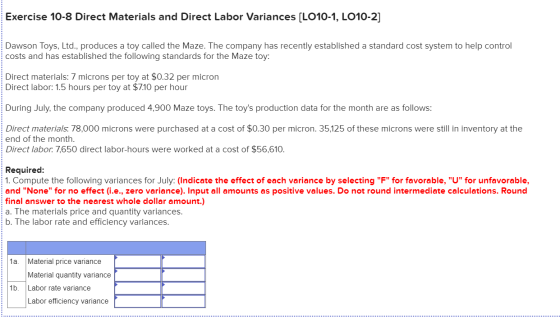 Exercise 10-8 Direct Materials and Direct Labor Variances (LO10-1, LO10-2] Dawson Toys, Ltd., produces a toy called the Maze.