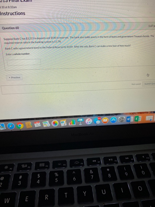 30 at 8:32am Instructions 1.67 Question 60 Suppose Bank Chas $3.213 in deposits and $540 in reserves. The bank also holds ass
