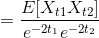 =\frac{E[X_{t1}X_{t2}]}{e^{-2t_1}e^{-2t_2}}
