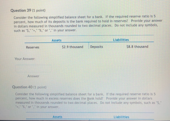 Question 39 (1 point) Consider the following simplified balance sheet for a bank. If the required reserve ratio is 5 percent,