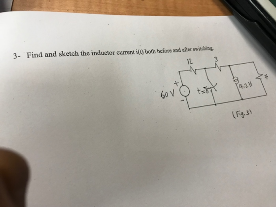 3- Find and sketch the inductor current i() both before and after switching 3 12 .2H o V (F4.3)