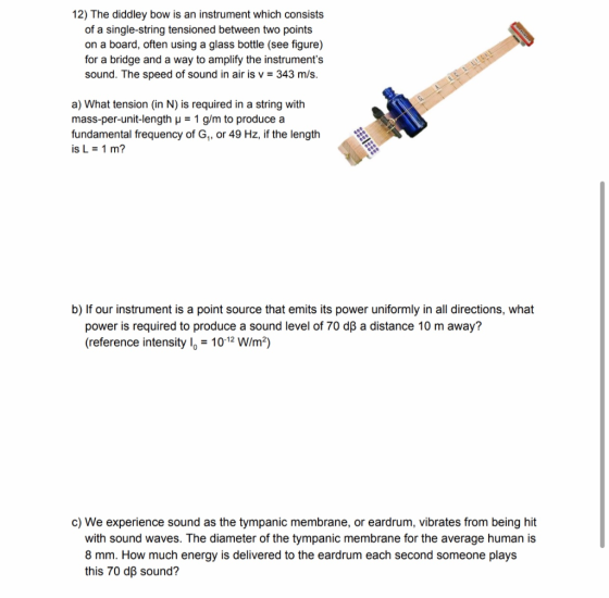12) The diddley bow is an instrument which consists of a single-string tensioned between two points on a board, often using a