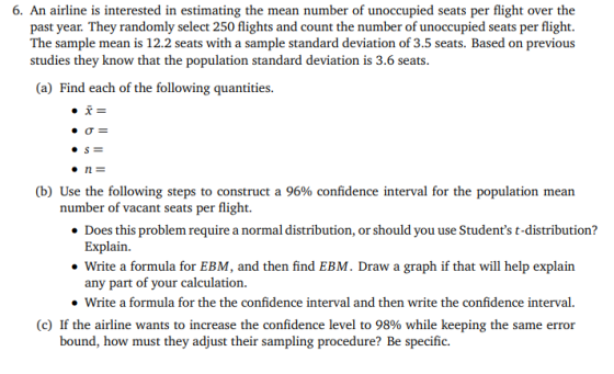 6. An airline is interested in estimating the mean number of unoccupied seats per flight over the past year. They randomly se