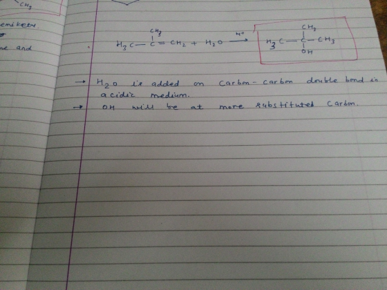 CH, emikety CH₂ Hoca che + H20 and c = CH₂ + H₂O & CH₂ OH Carbon - carbon double bond in H2o is added on acidic medium. - OH