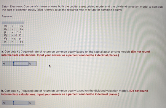 Eaton Electronic Companys treasurer uses both the capital asset pricing model and the dividend valuation model to compute th